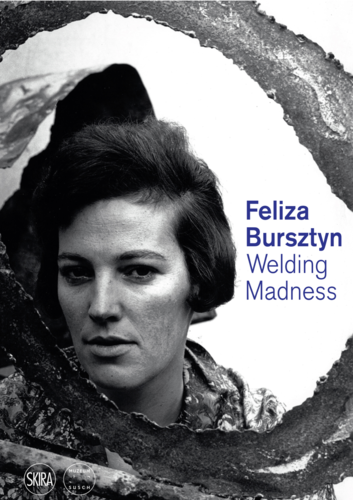 Feliza Bursztyn Welding Madness